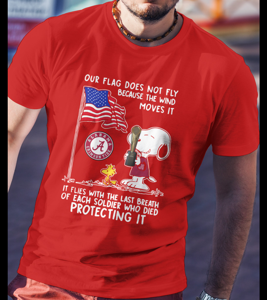 Alabama Crimson Tide Snoopy Woodstock Our Flag Does Not Fly Because The Wind Moves It Soldiers Protecting It T-Shirt