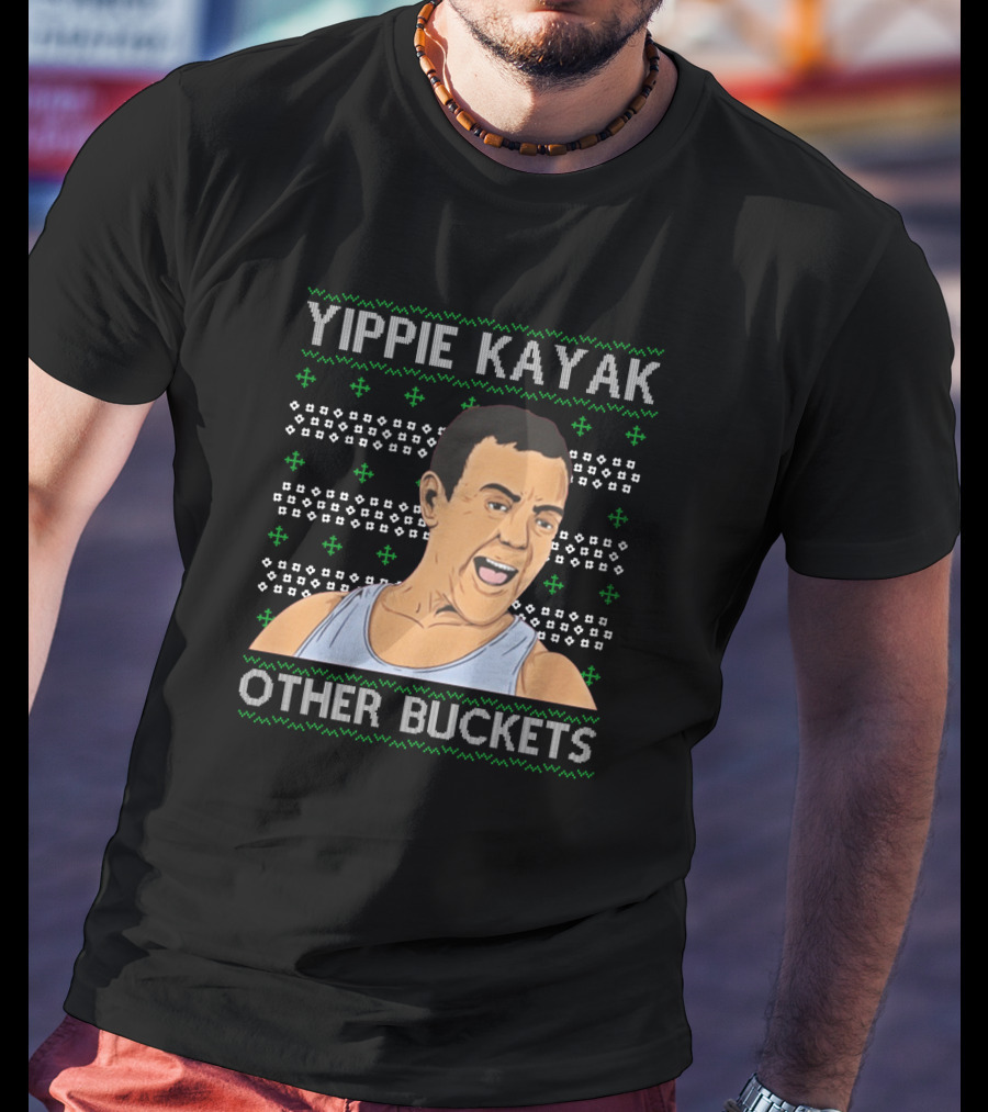 Yippie Kayak Other Buckets Christmas Sweater Bruce T-Shirt