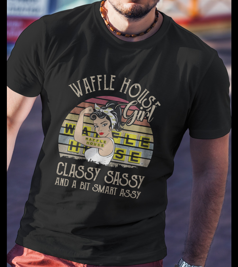 Waffle House Girl Classy Sassy And A Bit Smart Assy Rosie The Riveter Style Vintage Retro T-Shirt