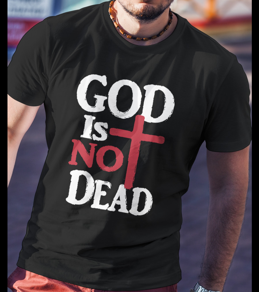 God Is Not Dead Cross Christian Faith T-Shirt