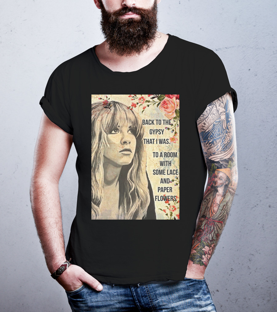 Back To The Gypsy That I Was To A Room With Some Lace And Paper Flowers T-Shirt
