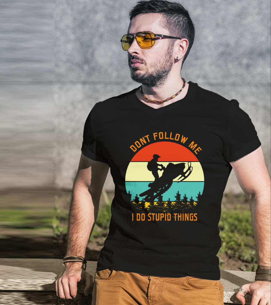Don't Follow Me I Do Stupid Things Snow Motor Vintage Sunset T-Shirt