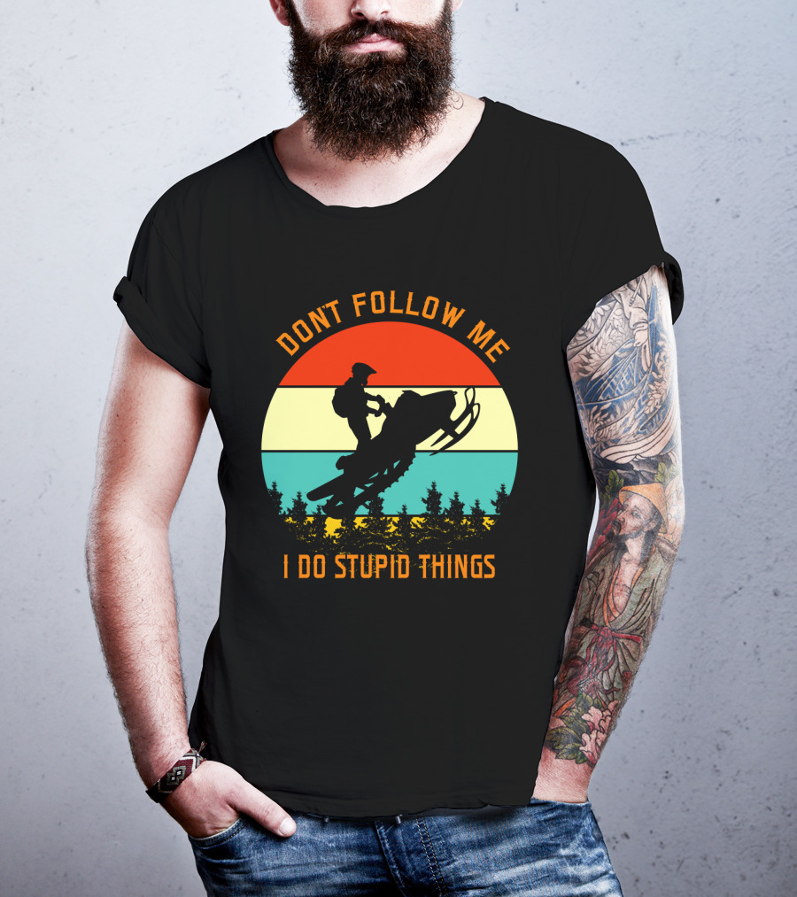 Don't Follow Me I Do Stupid Things Snow Motor Vintage Sunset T-Shirt