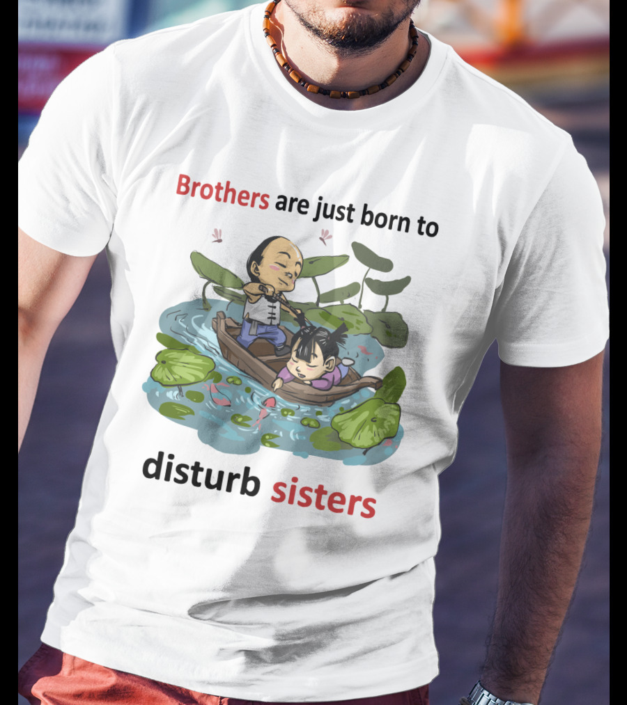 Brothers Are Just Born To Disturb Sisters In A Boat Among Lily Pads And Fish T-Shirt