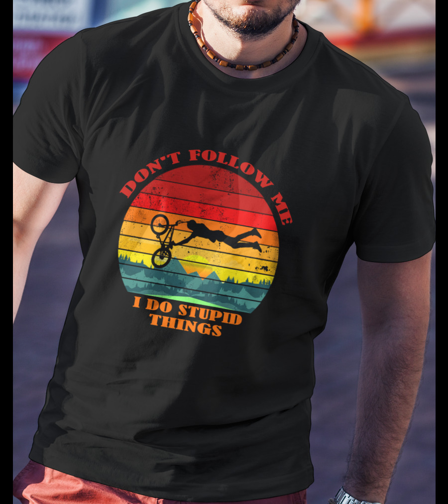 Don't Follow Me I Do Stupid Things Bicycle Sunset Adventure T-Shirt