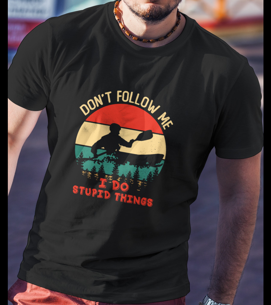 Don’t Follow ME I Do Stupid Things Canoeing Vintage Style Paddle T-Shirt