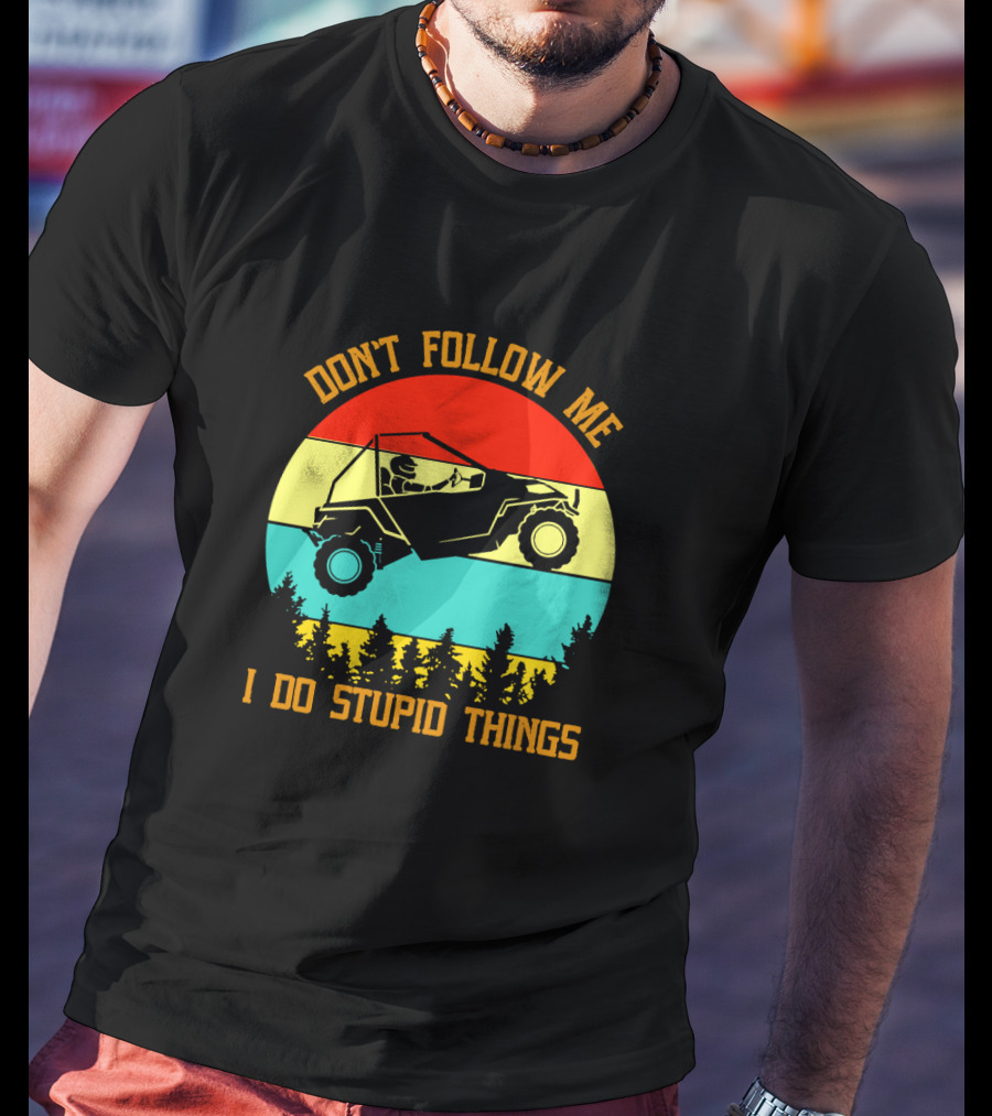 Don't Follow Me I Do Stupid Things Off-Road Adventure T-Shirt