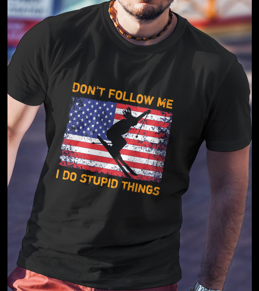 Don't Follow Me I Do Stupid Things Snowboarding American Flag Ski Jumper T-Shirt