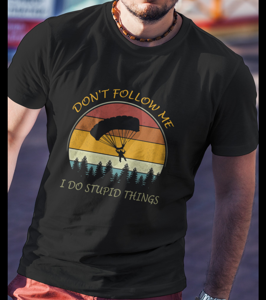 Vintage Parachuting Adventure Don't Follow Me I Do Stupid Things T-Shirt