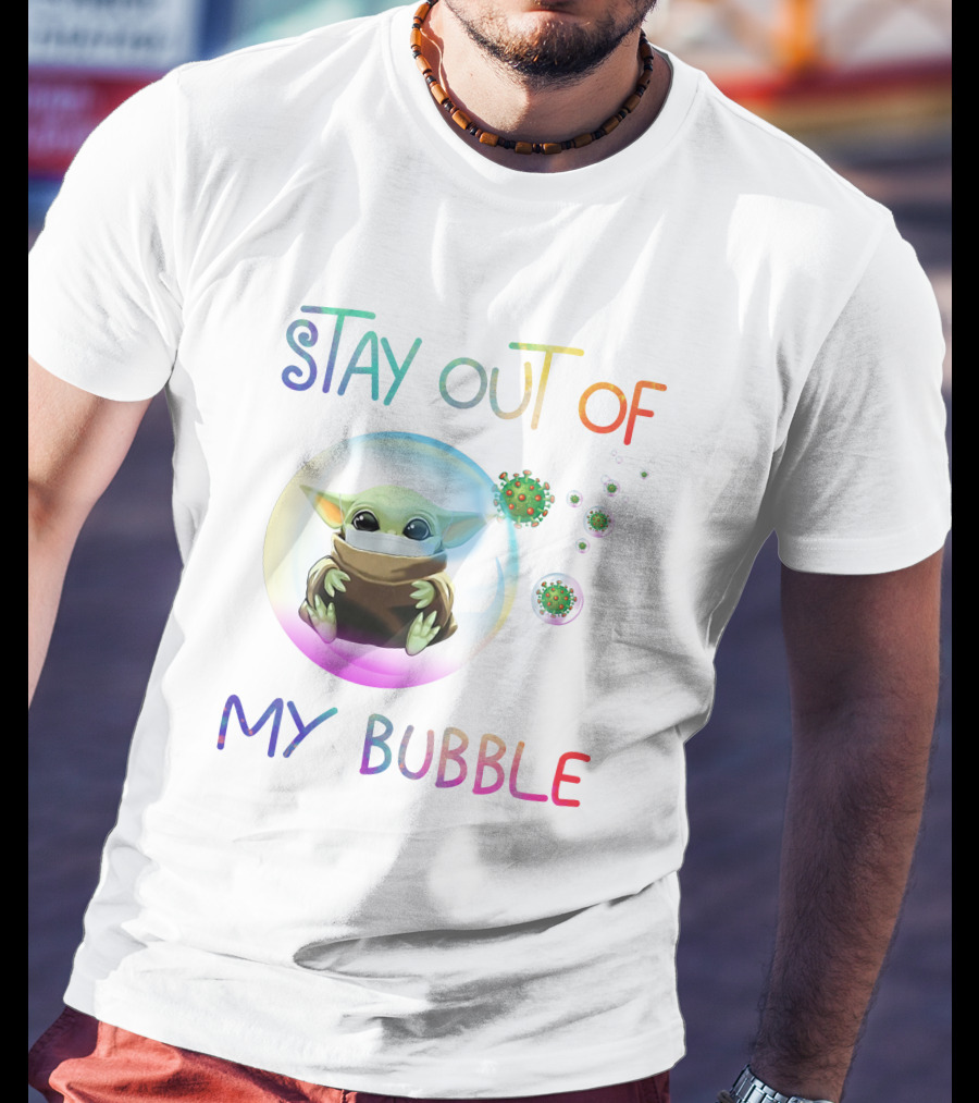 Stay Out Of My Bubble Baby Yoda Inside Transparent Sphere With Virus T-Shirt