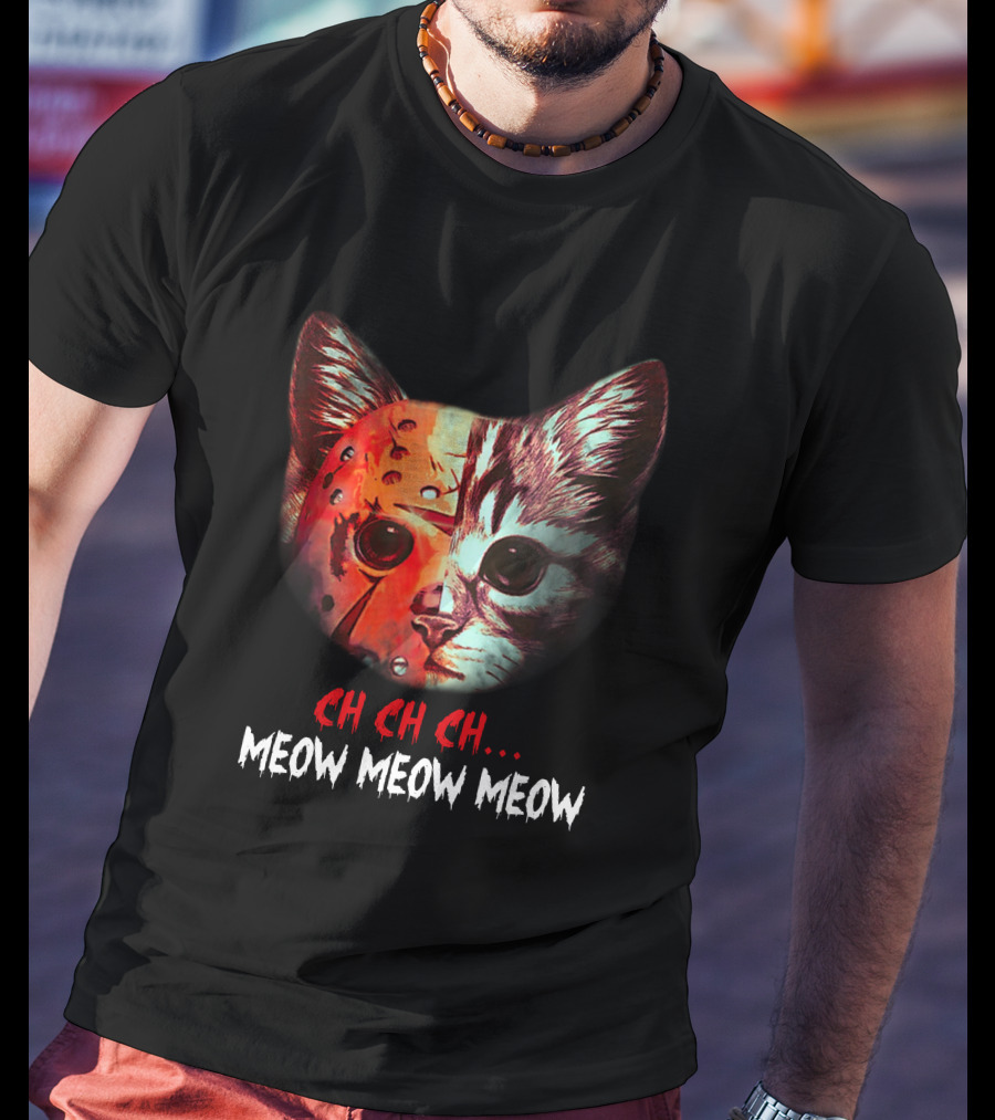 Ch Ch Ch Meow Meow Meow Cat Jason Voorhees T-Shirt