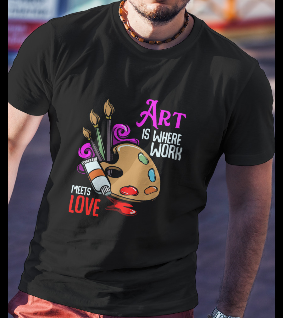 Art Is Where Work Meets Love Palette Brushes Paint Splatter T-Shirt