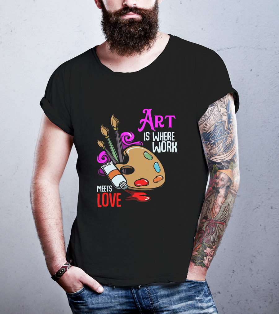 Art Is Where Work Meets Love Palette Brushes Paint Splatter T-Shirt