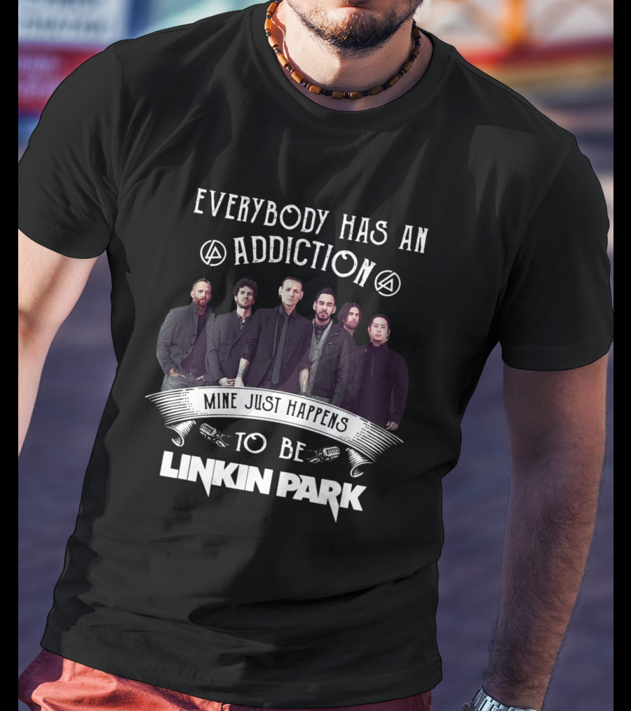 Everybody Has An Addiction Mine Just Happens To Be Linkin Park Photo Band Members T-Shirt