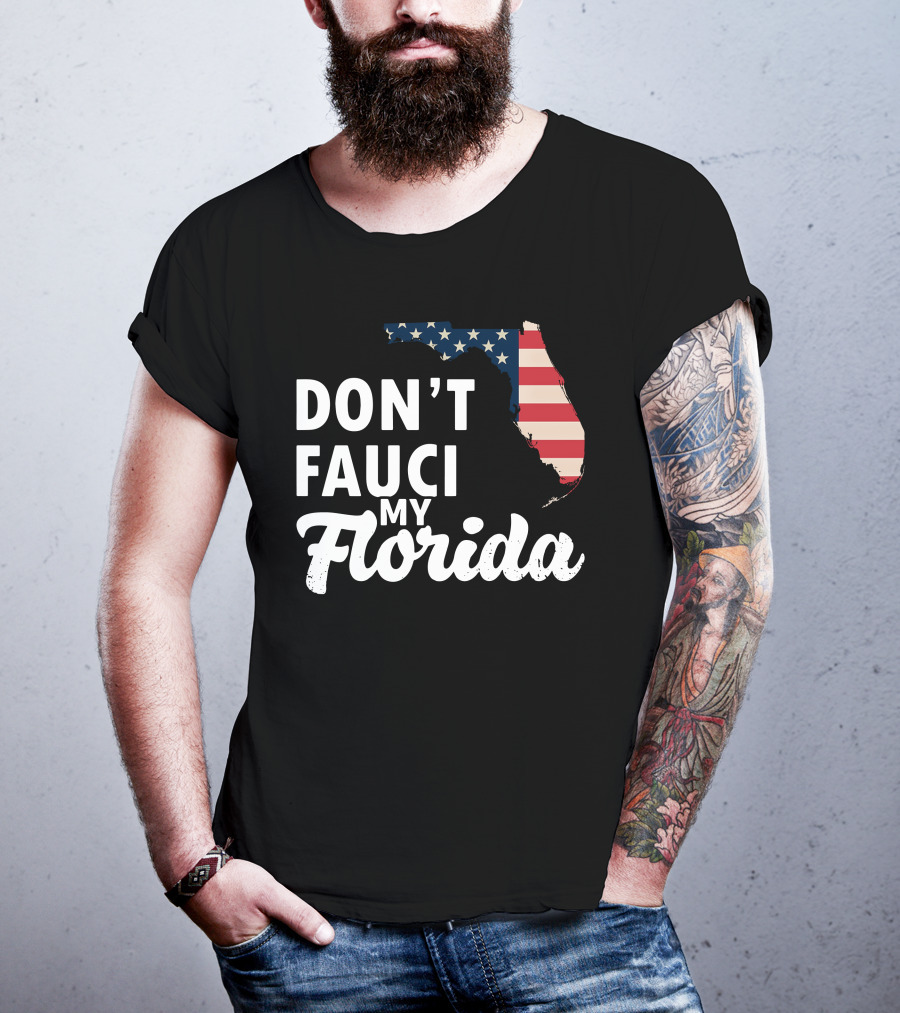 Don't Fauci My Florida Map With USA Flag T-Shirt