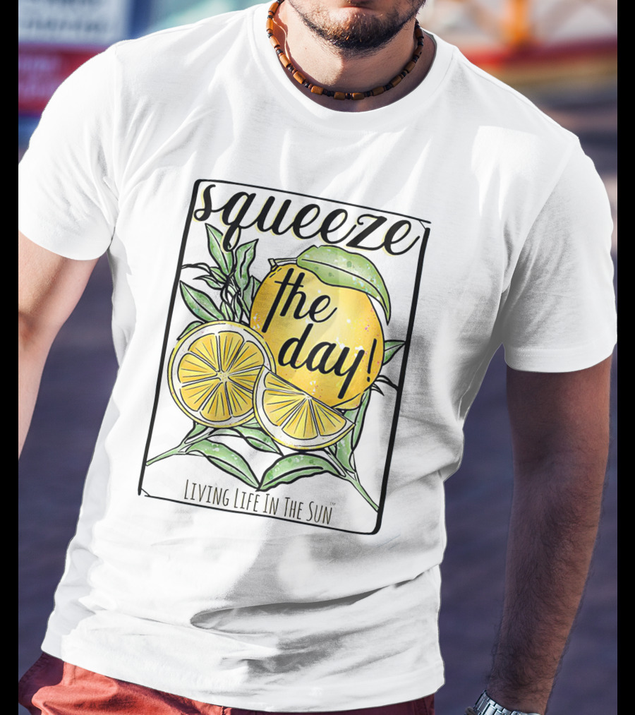 Squeeze The Day Living Life In The Sun Lemon T-Shirt