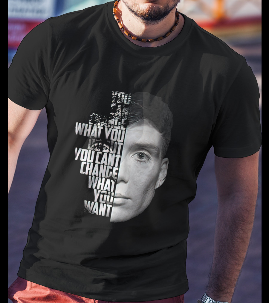 You Can't Change What You Want Face Split T-Shirt