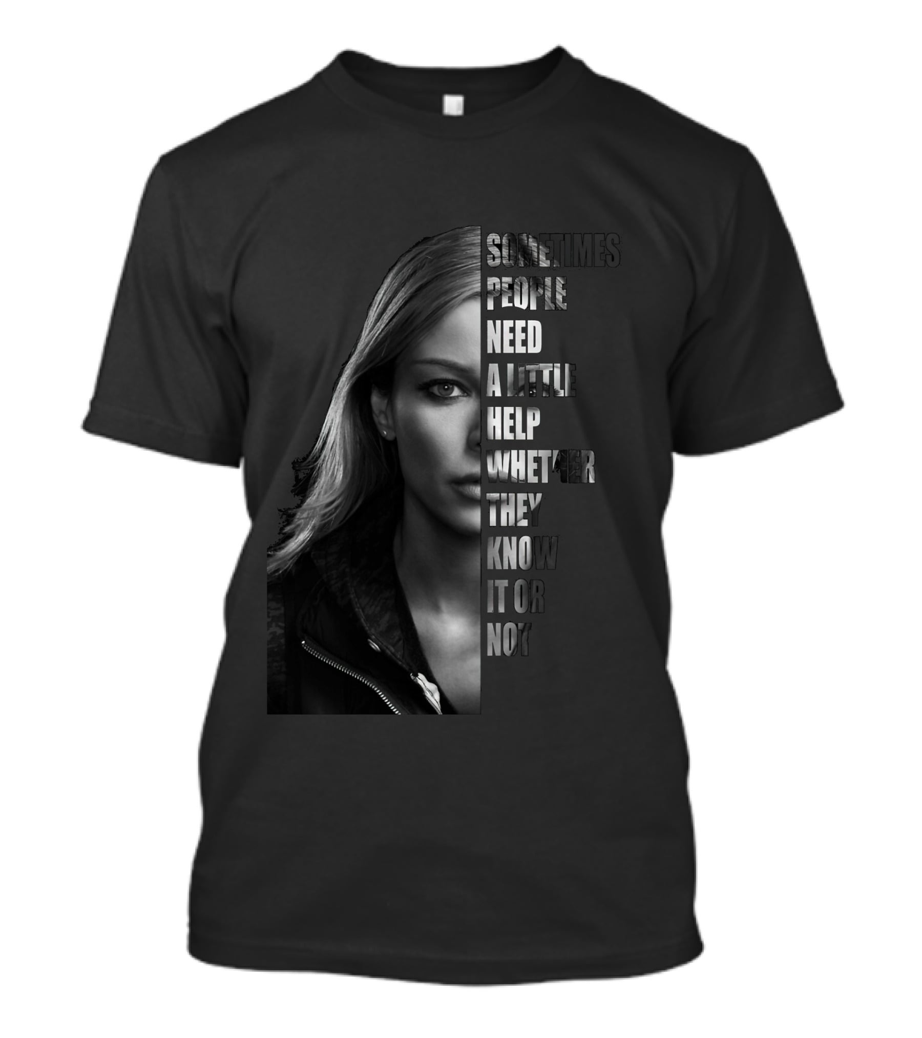 Sometimes People Need A Little Help Whether They Know It Or Not T-Shirt