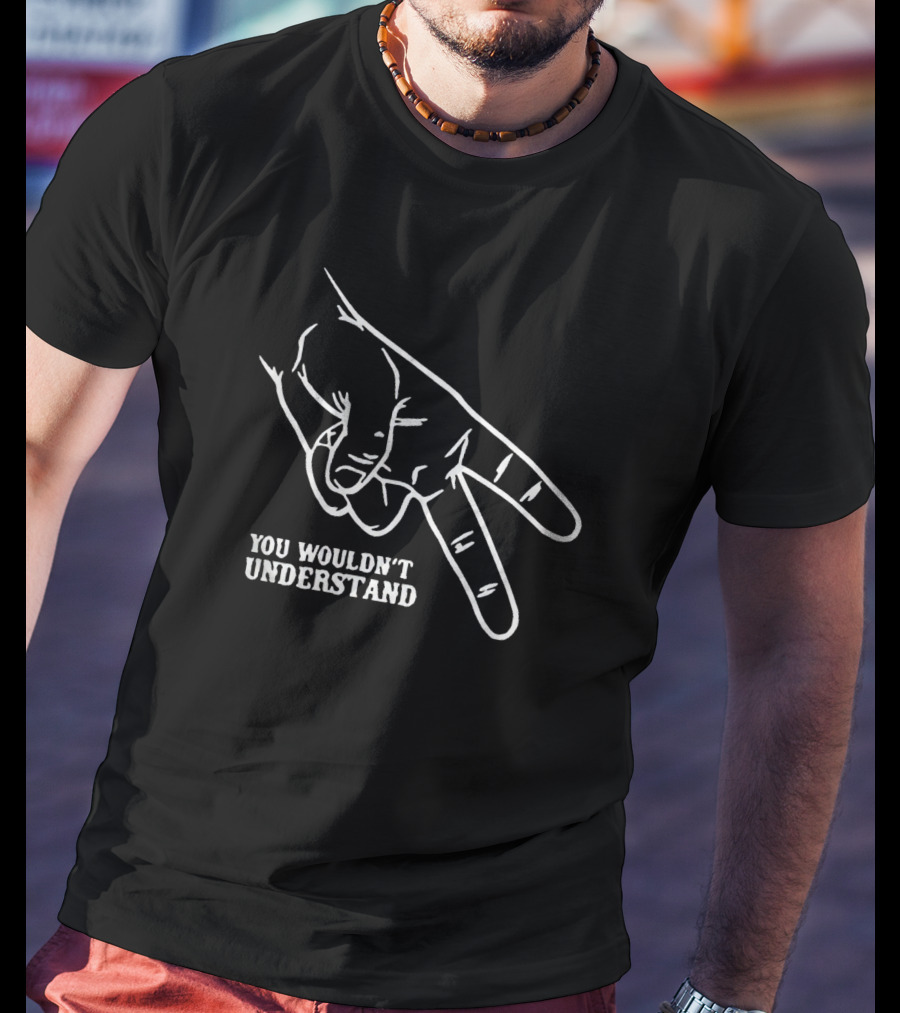 Hand Gesture You Wouldn't Understand T-Shirt