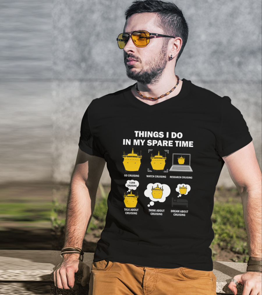 Things I Do In My Spare Time Go Watch Research Talk Think Dream About Cruising T-Shirt