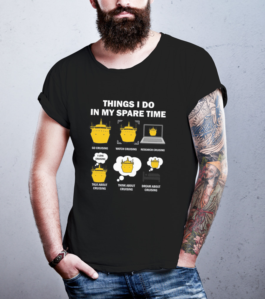 Things I Do In My Spare Time Go Watch Research Talk Think Dream About Cruising T-Shirt