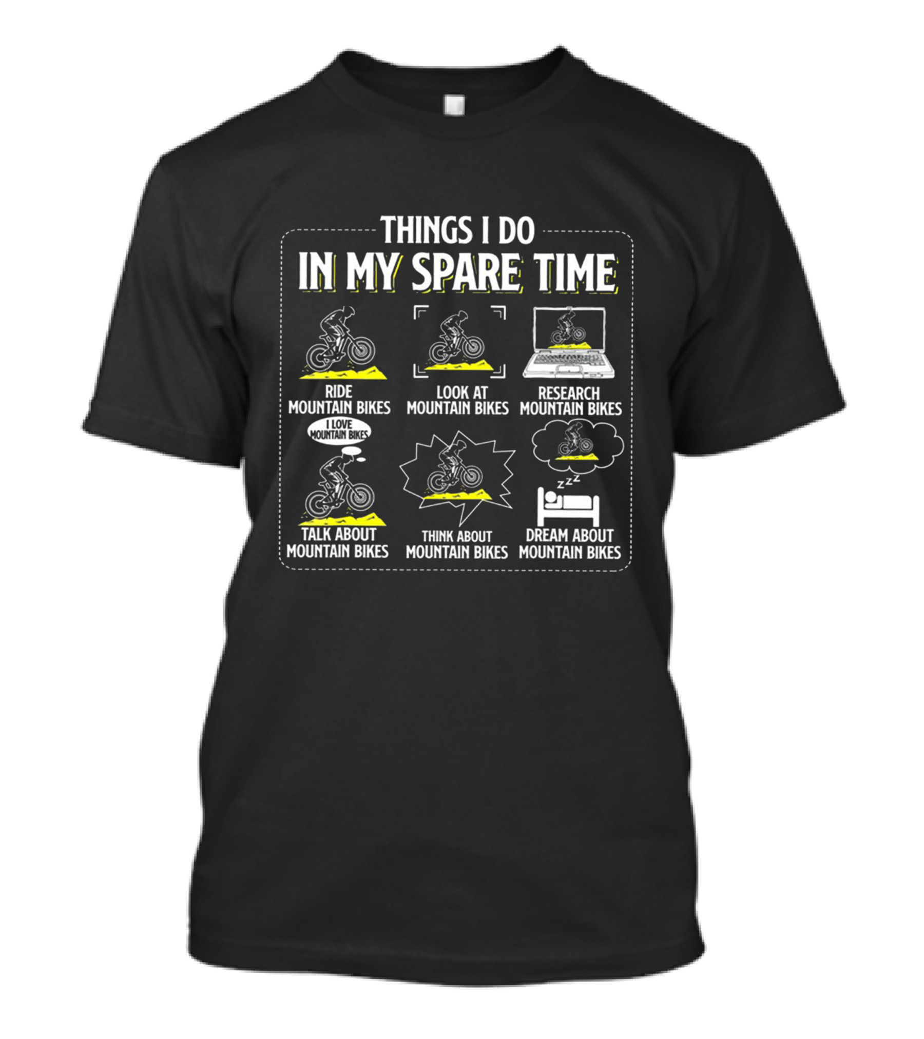 Things I Do IN My Spare Time Ride Look At Research Talk About Think About Dream About Mountain Bikes T-Shirt