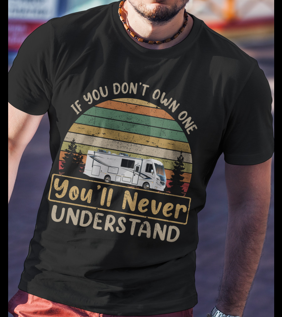 Holiday Rambler Reno If You Don't Own One You'll Never Understand T-Shirt