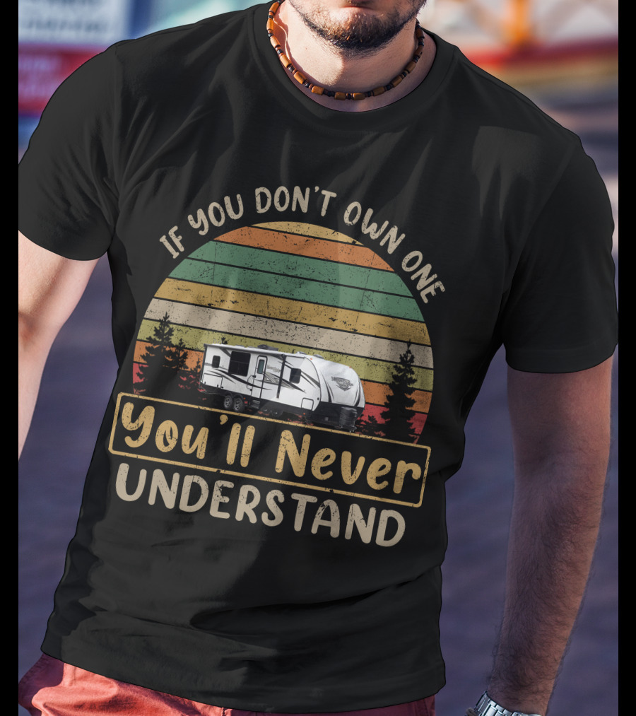 Highland Mesa Ridge If You Don't Own One You'll Never Understand Retro Camper T-Shirt