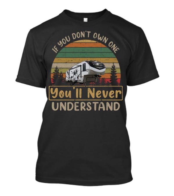 If You Don't Own One You'll Never Understand Keystone Cougar Half Ton 32BHS T-Shirt