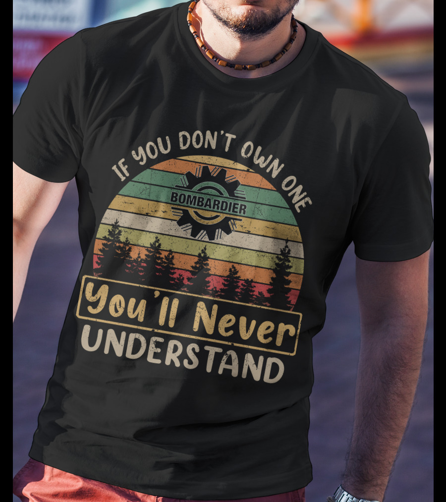 If You Don't Own One Bombardier You'll Never Understand Vintage Gear Tree Sunset T-Shirt