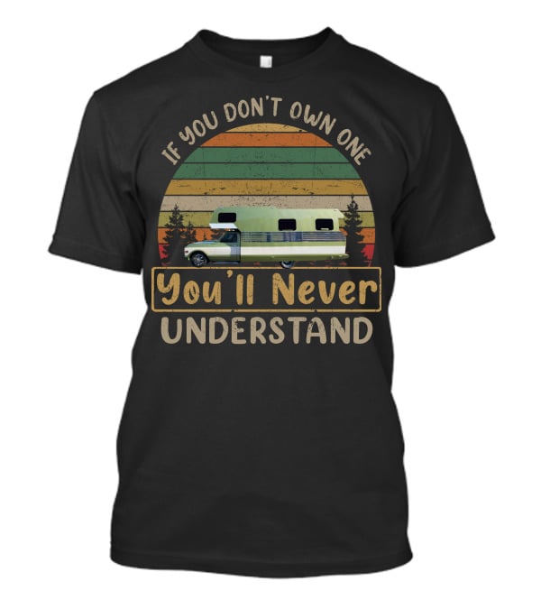 If You Don't Own One You'll Never Understand Chevrolet Motorhome T-Shirt