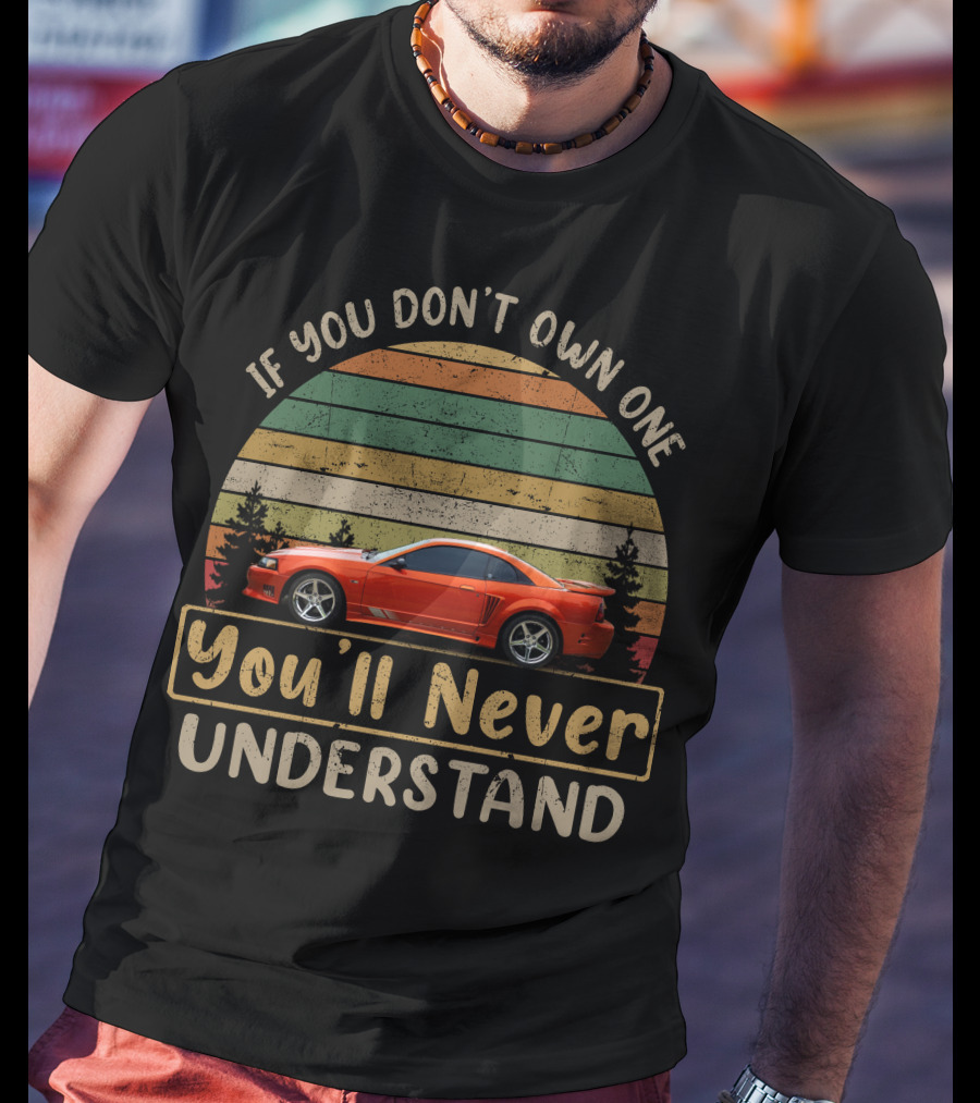 If You Don't Own One You'll Never Understand Saleen Extreme T-Shirt