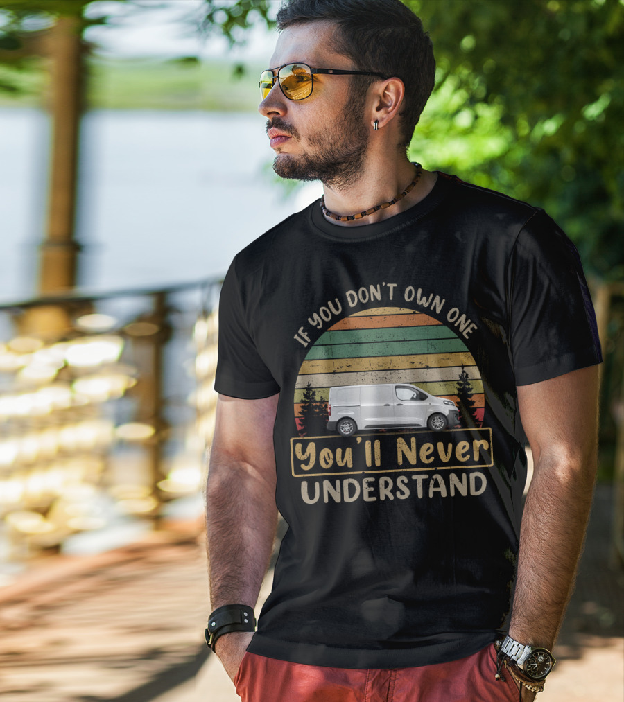 If You Don't Own One You'll Never Understand Vauxhall Vivaro T-Shirt