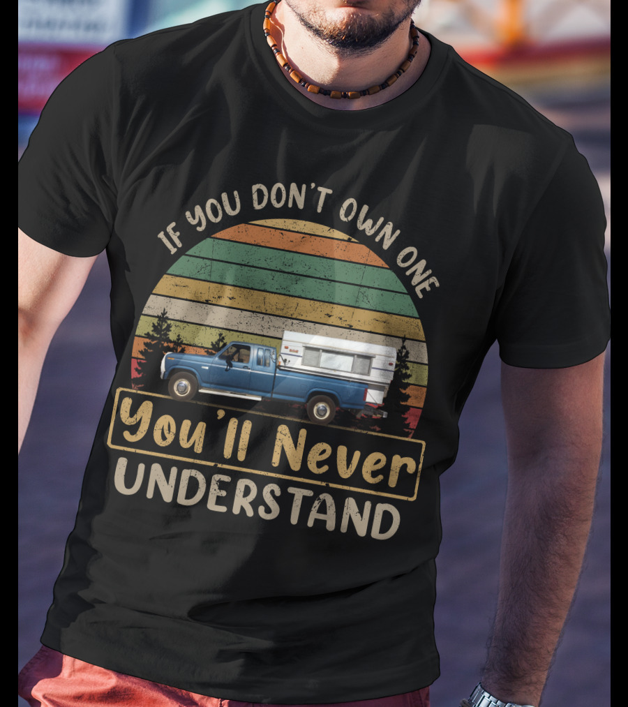 If You Don't Own One You'll Never Understand Alaskan Camper T-Shirt