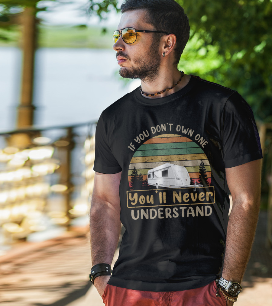 If You Don’t Own One You’ll Never Understand TABBERT Wohnwagen T-Shirt