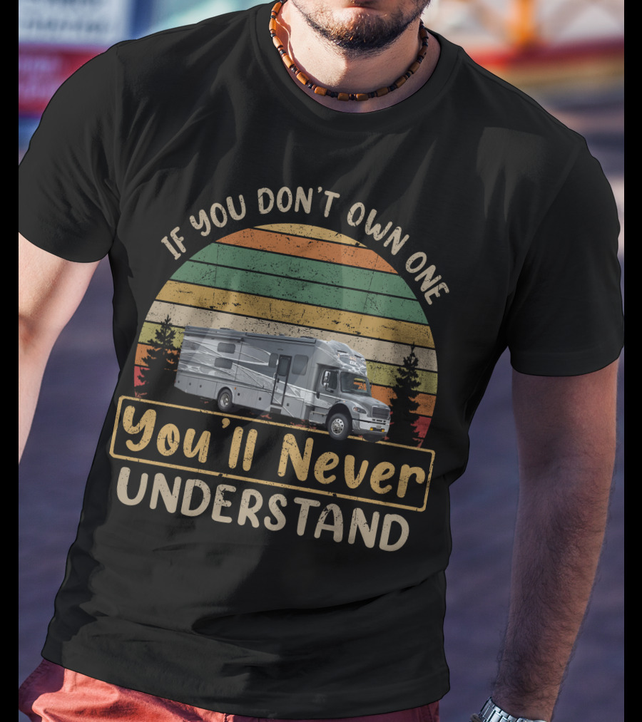 If You Don't Own One You'll Never Understand Dynamax DX3 Vintage RV Camping Retro Stripes T-Shirt