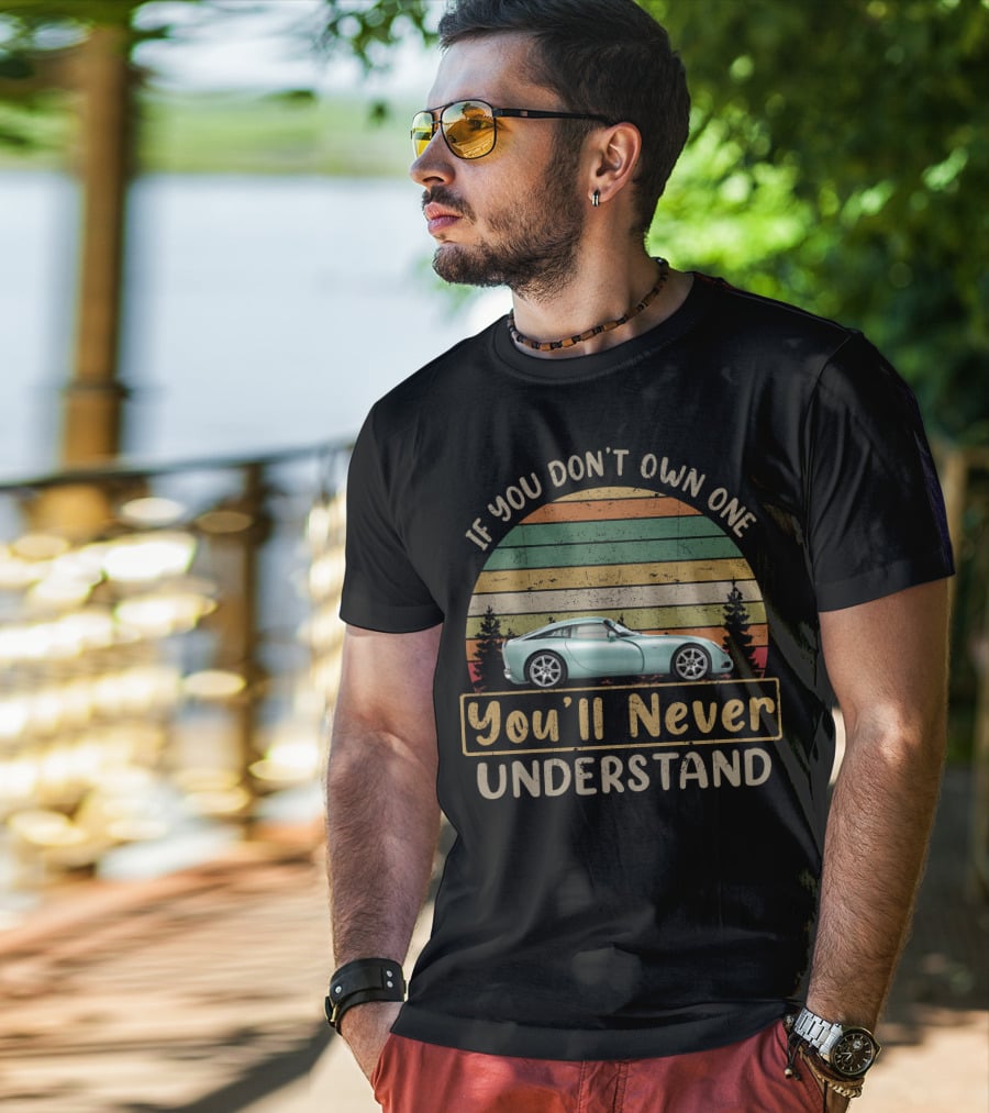 TVR T350 If You Don't Own One You'll Never Understand T-Shirt