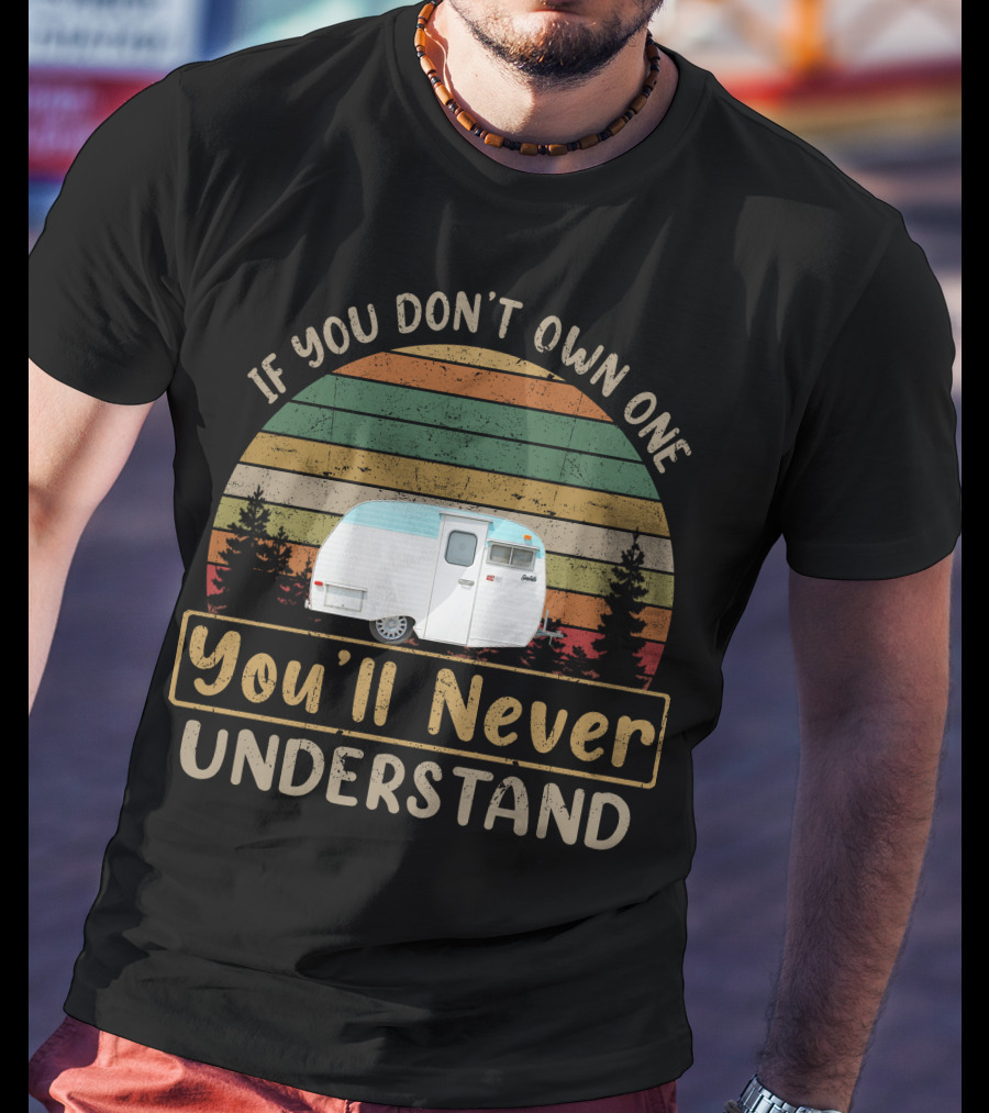 If You Don’t Own One You'll Never Understand Serro Scotty Camper Vintage Stripes T-Shirt