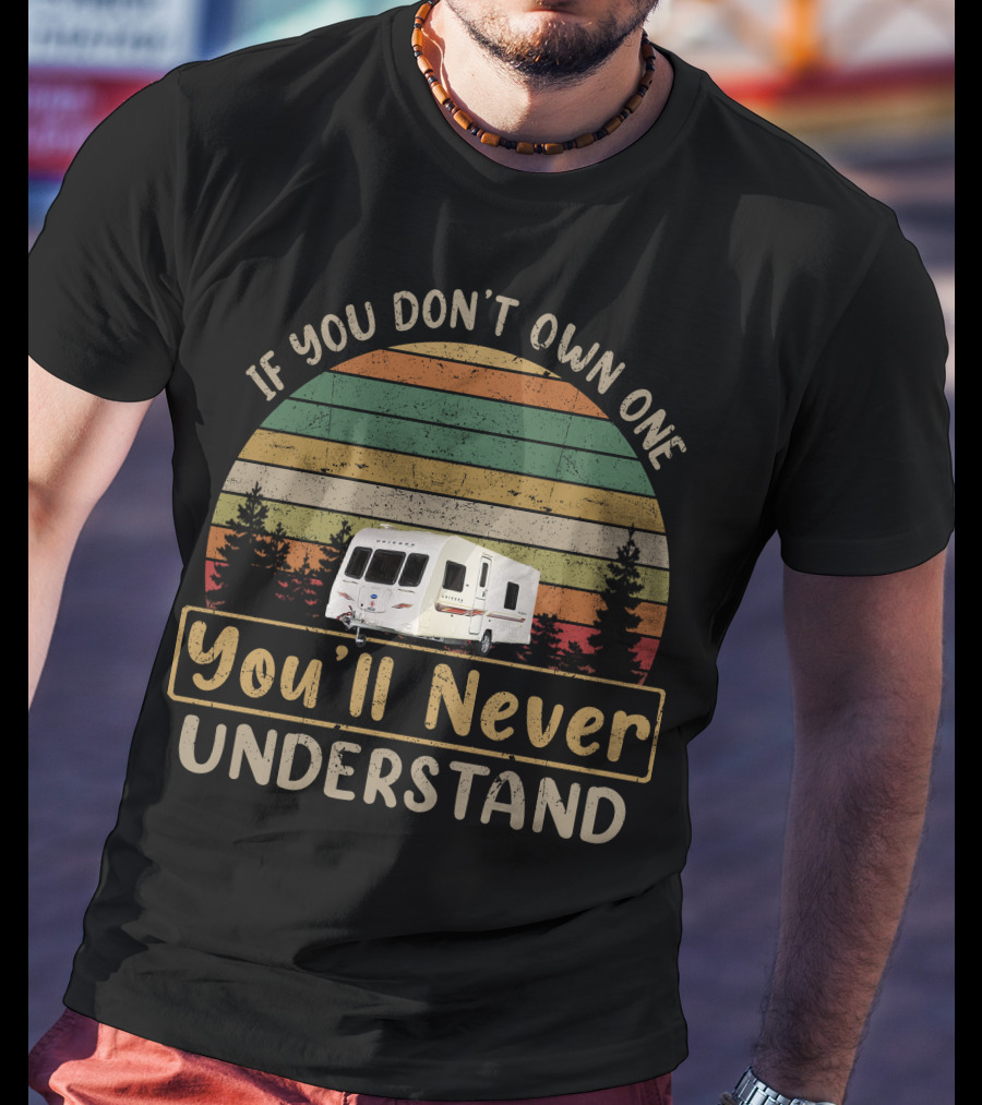 If You Don't Own One You'll Never Understand Bailey Unicorn Vintage Retro Camper T-Shirt