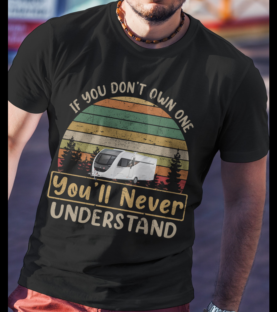 If You Don't Own One You'll Never Understand Swift Caravan T-Shirt