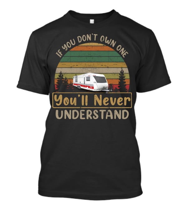 KABE Caravan If You Don't Own One You'll Never Understand T-Shirt