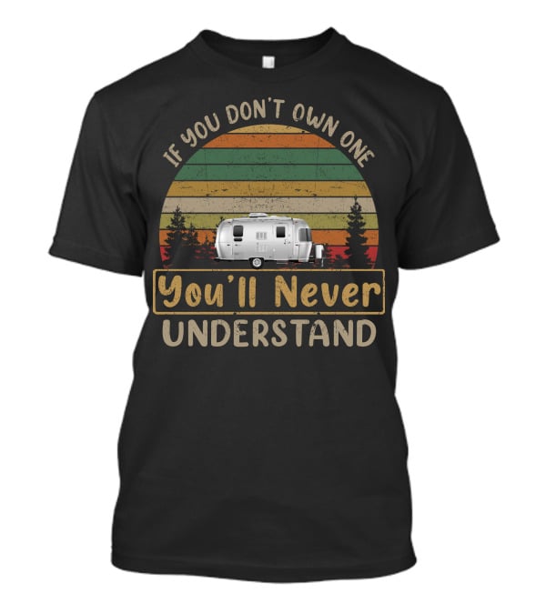 If You Don't Own One You'll Never Understand Airstream Tommy Bahama T-Shirt