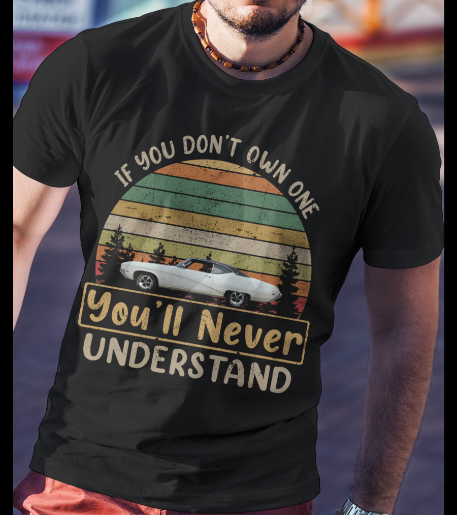 Buick Skylark If You Don't Own One You'll Never Understand T-Shirt