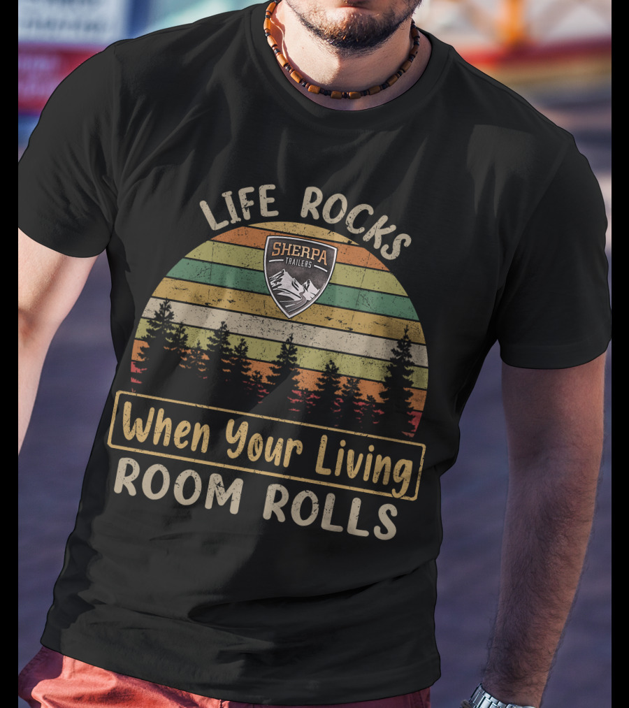 Life Rocks When Your Living Room Rolls Sherpa Trailers T-Shirt