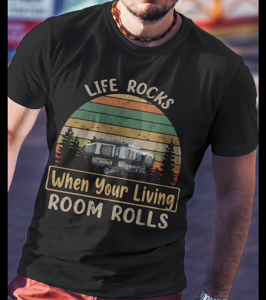Life Rocks When Your Living Room Rolls Rockwood Tent Camper Retro Sunset T-Shirt