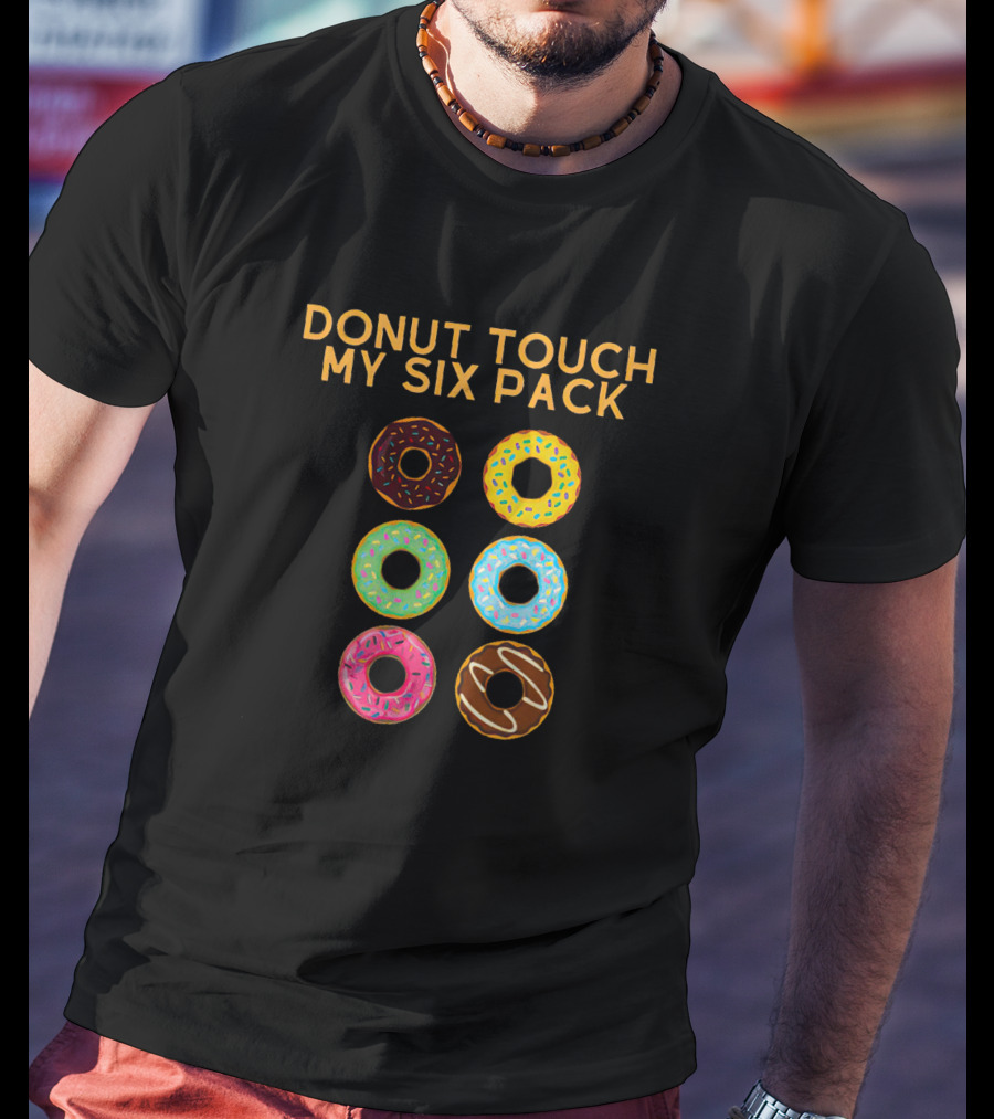 Donut Touch My Six Pack Colorful Doughnuts T-Shirt