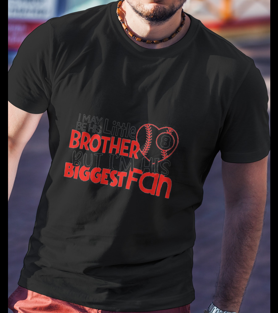 I May Be His Little Brother But I'm His Biggest Fan Baseball 8 T-Shirt