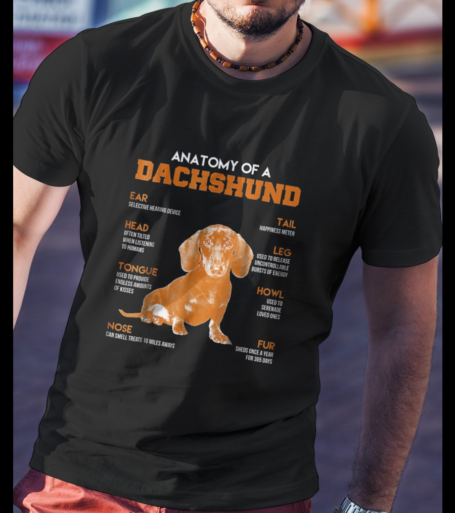 Anatomy Of A Dachshund: Selective Hearing, Happiness Meter, Treat Nose, Energy Legs, Kisses Tongue, Shedding Fur, Listening Head T-Shirt