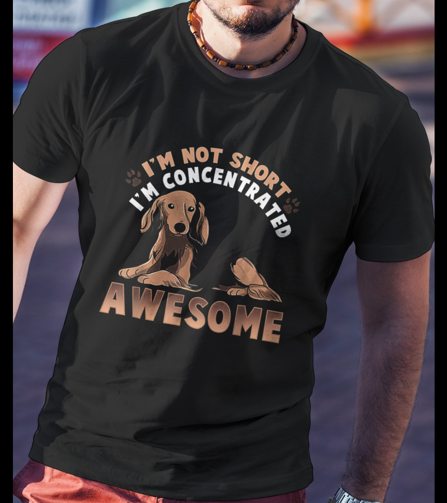 Dachshund I'm Not Short I'm Concentrated Awesome Brown Wiener Doxie Dog T-Shirt