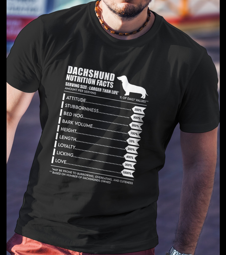 Dachshund Weiner Dog Nutrition Facts Attitude Stubbornness Bed Hog Bark Volume Height Length Loyalty Licking Love T-Shirt